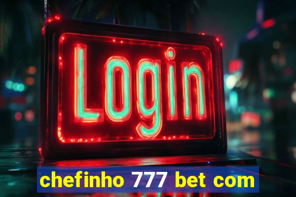 chefinho 777 bet com